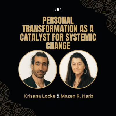 #54 Personal Transformation as a Catalyst for Systemic Change