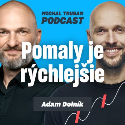 80. Vyjednávanie pod tlakom a bez paniky | Adam Dolník – Michal Truban Podcast