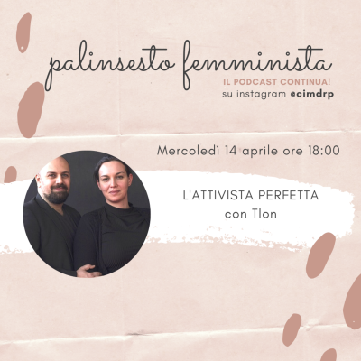 Palinsesto femminista | 47 - L'attivista perfetta (con Tlon)