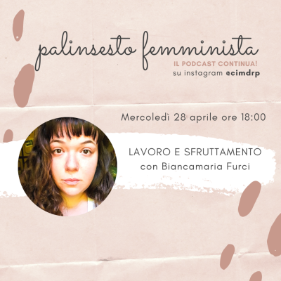 Palinsesto femminista | 49 - Lavoro e sfruttamento (con Biancamaria Furci)