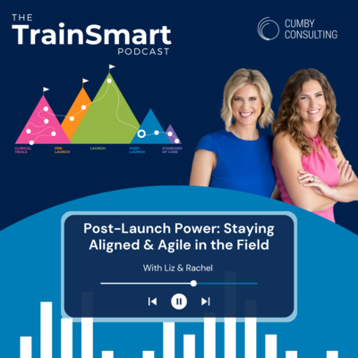 167 | Post-Launch Power: Staying Aligned & Agile in the Field