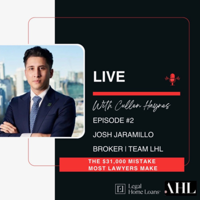 LIVE ๐ด with Cullen Haynes Episode 2 with Josh Jaramillo | Senior Lending Specialist | Legal Home Loans | 'The $31,000 Mistake Most Lawyers Make '