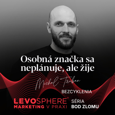 #298 MICHAL TRUBAN: Osobná značka sa neplánuje, ale žije 