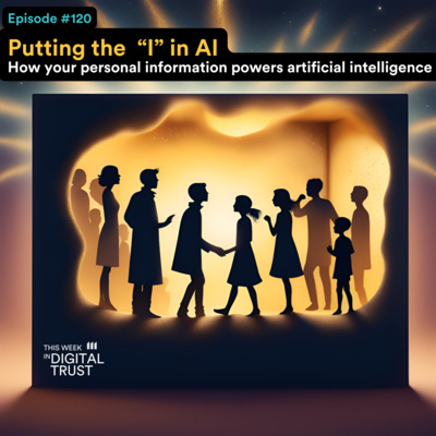 #121 Putting the "I" in AI - How your personal information powers artificial intelligence