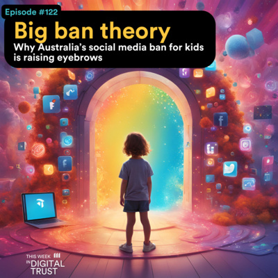 #122 Big ban theory - Why Australia’s social media ban for kids is raising eyebrows