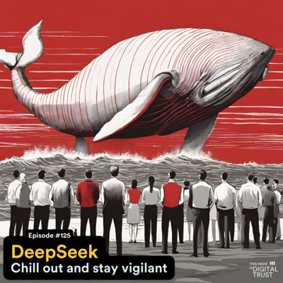 #125 DeepSeek - Chill out and stay vigilant