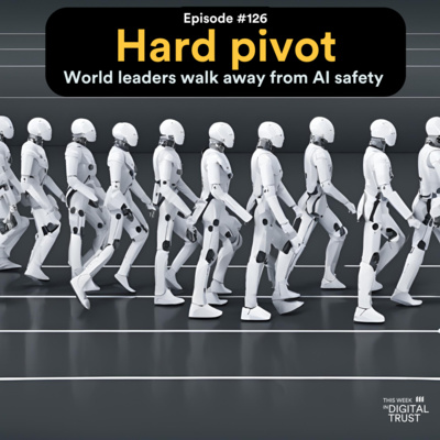 #126 Hard pivot - world leaders walk away from AI safety 