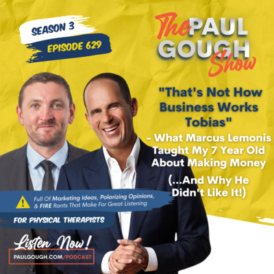 EP629 "That's Not How Business Works Tobias" - What Marcus Lemonis Taught My 7 Year Old About Making Money (...And Why He Didn't Like It!)