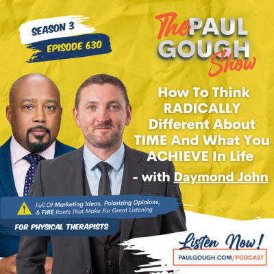 EP630 How to Think RADICALLY Different About TIME And What You ACHIEVE in Life - With Daymond John