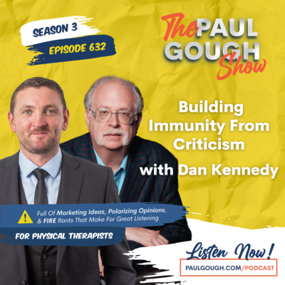 EP632 Building Immunity from Criticism - With Dan Kennedy