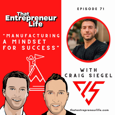 Episode 71 - Manufacturing a Mindset for Success with Coach Craig Siegel