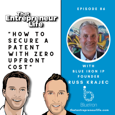 Episode 86 - How to Secure a Patent with Zero Upfront Cost with Blue Iron IP Founder Russ Krajec