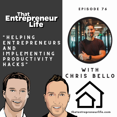 Episode 76 - Helping Entrepreneurs and Implementing Productivity Hacks with Chris Bello