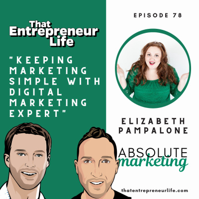 Episode 78 - Keeping Marketing Simple with Digital Marketing Expert Elizabeth Pampalone