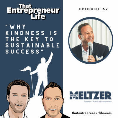 Episode 67 - Why Kindness is the Key to Sustainable Success with David Meltzer