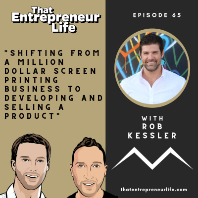 Episode 65 - Shifting from a Million Dollar Screen Printing Business to Developing and Selling a Product