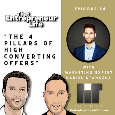 Episode 84 - The 4 Pillars of High Converting Offers with Marketing Expert Daniel Stanszus