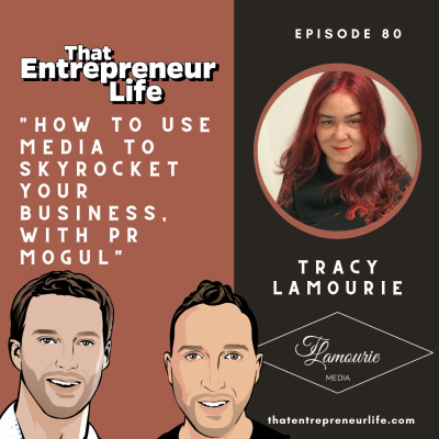 Episode 80 - How to Use Media to Skyrocket Your Business with PR Mogul Tracy Lamourie