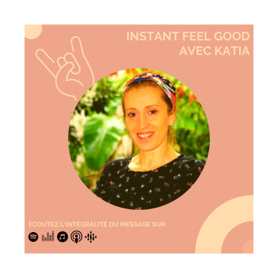 BONUS : Instant Feel Good avec Katia