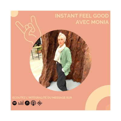 BONUS : Instant Feel Good avec Monia