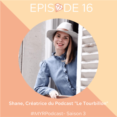 #16 Shane Love, créatrice du podcast "Le Tourbillon" : La vie est comme on la fait