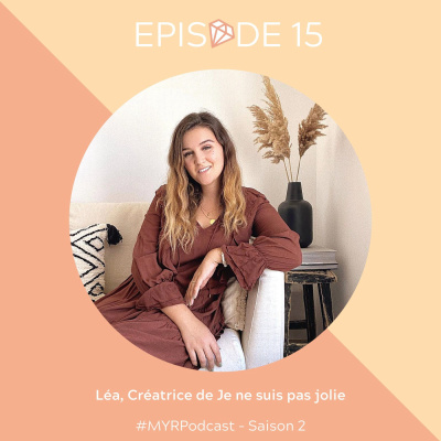 REDIFFUSION : #15 Léa, créatrice de Je ne suis pas jolie : jeune maman et serial-entrepreneure à 24 ans