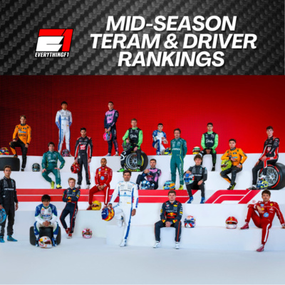 Ep 232 - F1 2025 Mid-Season Team & Driver Rankings | Every Team & Driver Reviewed & Ranked