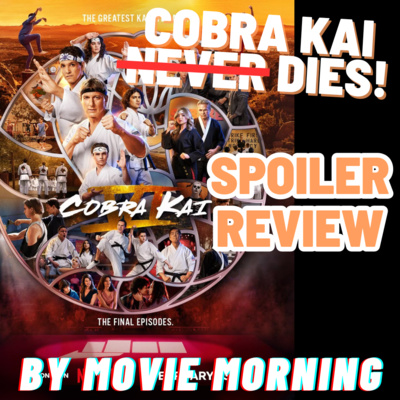 Cobra Kai - Season 6: Part 3 REVIEW (SPOILERS) by MOVIE Morning