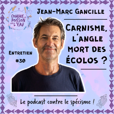 #30 Carnisme, l'angle mort des écolos ? - Jean-Marc Gancille