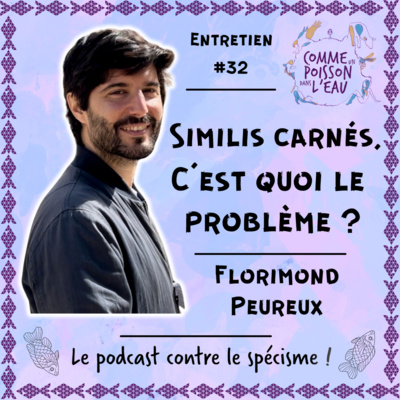 #32 Similis carnés, c'est quoi le problème ? - Florimond Peureux