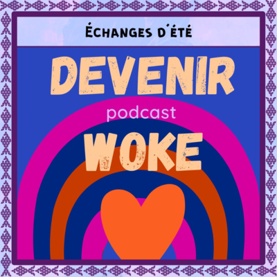 [Échange d'été] Devenir woke S01 E13 Traquer le validisme en chacun·e de nous avec Juliette