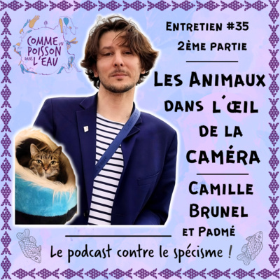 #35 Les animaux dans l'œil de la caméra - Camille Brunel (2/2)
