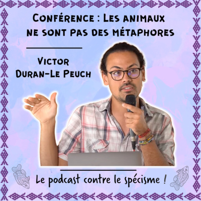 Conférence : Les animaux ne sont pas des métaphores - Victor Duran-Le Peuch