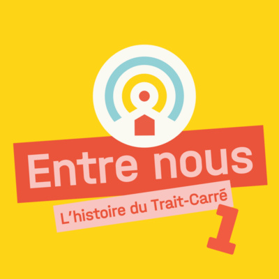 Bande-annonce « Entre nous : l’histoire du Trait-Carré » - Saison 1