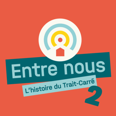 Bande-annonce « Entre nous : l’histoire du Trait-Carré » - Saison 2