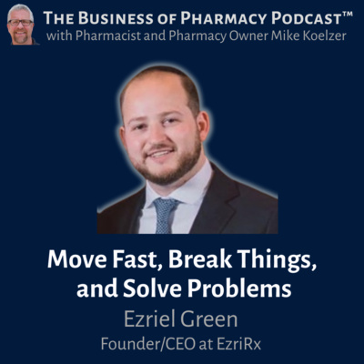 Move Fast, Break Things, and Solve Problems | Ezriel Green, Founder/CEO at EzriRx