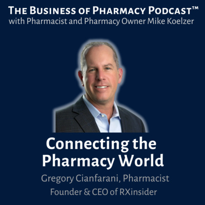 Connecting the Pharmacy World | Gregory Cianfarani, R.Ph., Founder & CEO of RXinsider