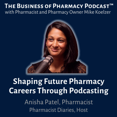 Shaping Future Pharmacy Careers Through Podcasting | Anisha Patel, Pharmacist, Pharmacist Diaries