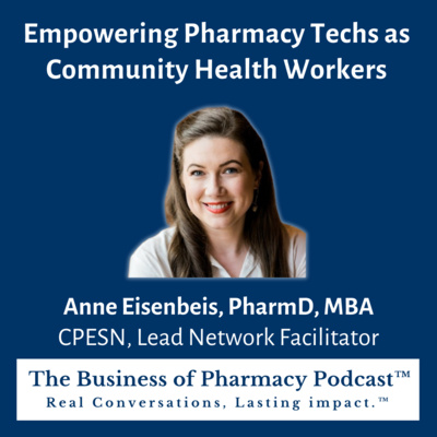 Empowering Pharmacy Techs as Community Health Workers | Anne Eisenbeis, PharmD, MBA, CPESN, Lead Network Facilitator
