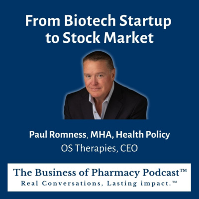 From Biotech Startup to Stock Market | Paul Romness, MHA, Health Policy OS Therapies, CEO