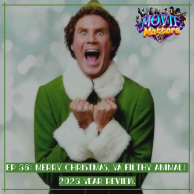 Episode 36: 2023 Year Review. Merry Christmas, Ya Filty Animal! 