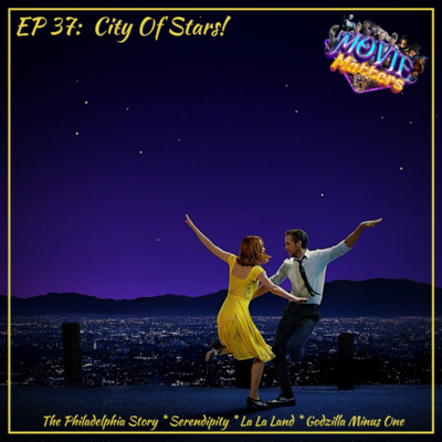 Episode 37: City Of Stars!
