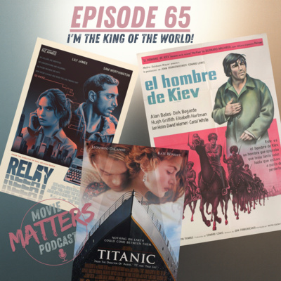 Episode 65: I'm The King Of The World!