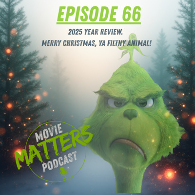 Episode 66: 2025 Year Review. Merry Christmas, Ya Filthy Animal!