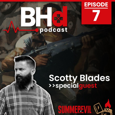 Episode #7: Interview with Scotty Blades (Summer of Evil Series 2020) Episode #7: Interview with Scotty Blades (Summer of Evil Series 2020)
