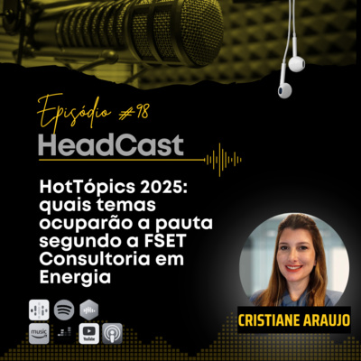 #98 HotTopics 2025: quais temas ocuparão a pauta segundo a FSET Consultoria em Energia