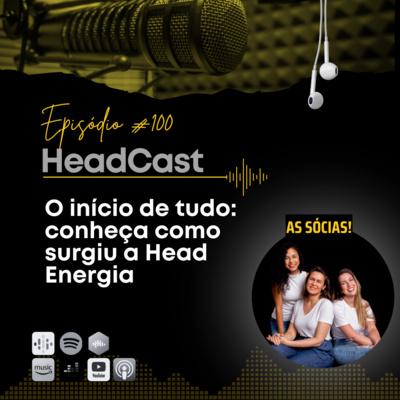 #100 O início de tudo: conheça como surgiu a Head Energia