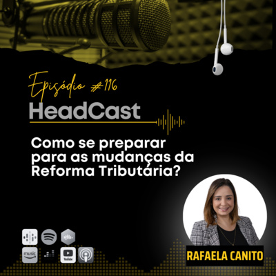 #116 Como se preparar para as mudanças da Reforma Tributária? | Rafaela Canito