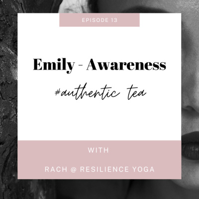 Ep 13: Emily - Awareness