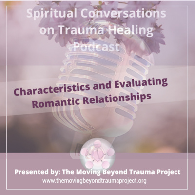 S4E5 Characteristics and Evaluating Romantic Relationships